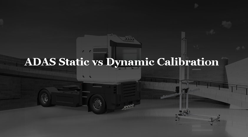 ADAS Static vs Dynamic Calibration